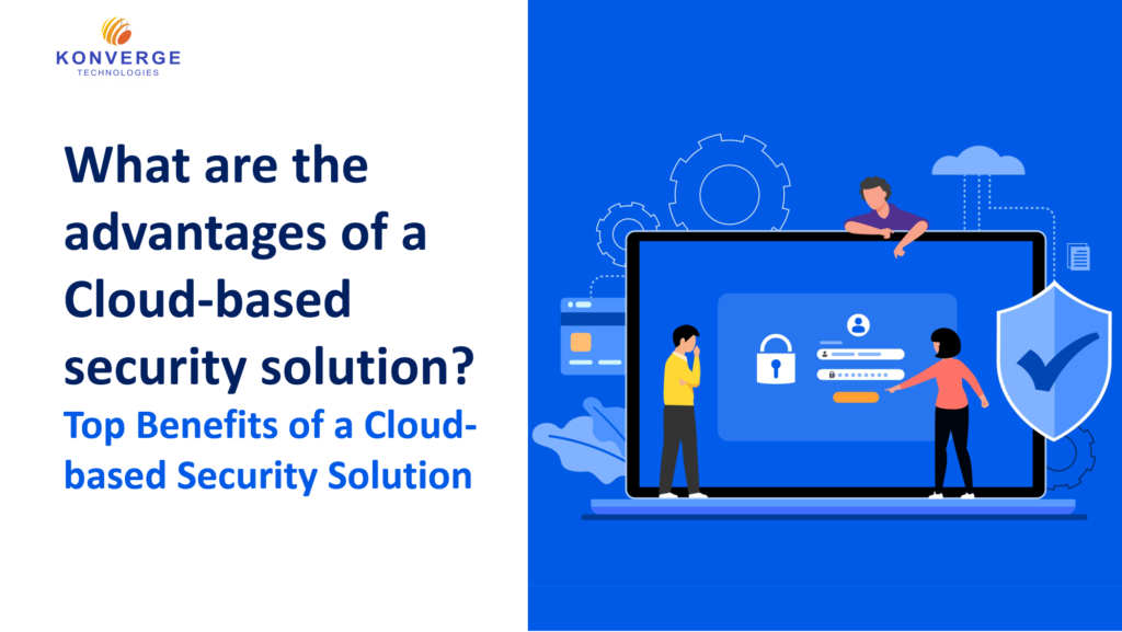 What are the advantages of a Cloud-based security solution