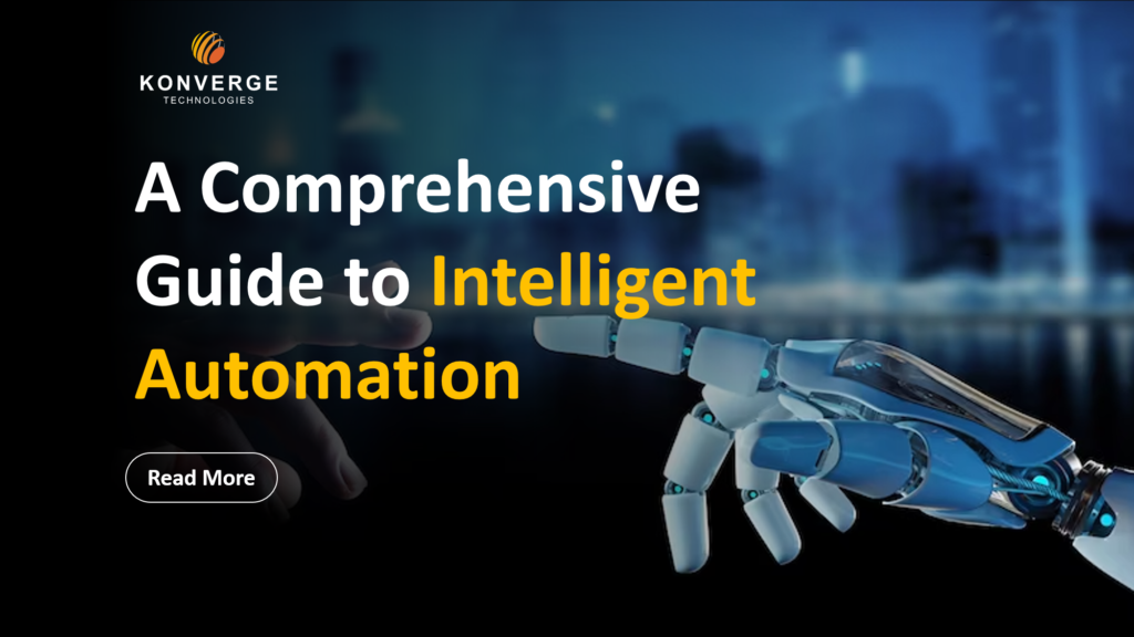 Intelligent Automation: A Complete Guide | Konverge