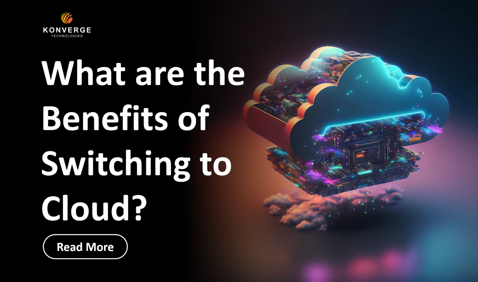 What are the Benefits of Switching to Cloud | Konverge