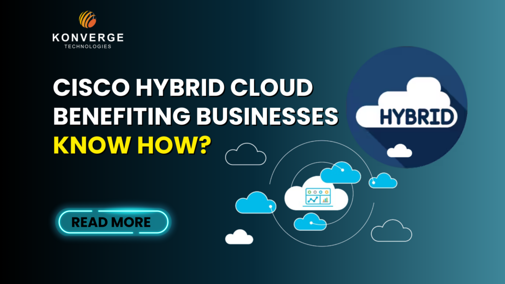 Cisco Hybrid Cloud Benefiting Businesses Know How?